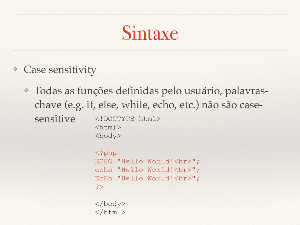 ) não são casesensitive <DOCTYPE html> <html> <body> <?