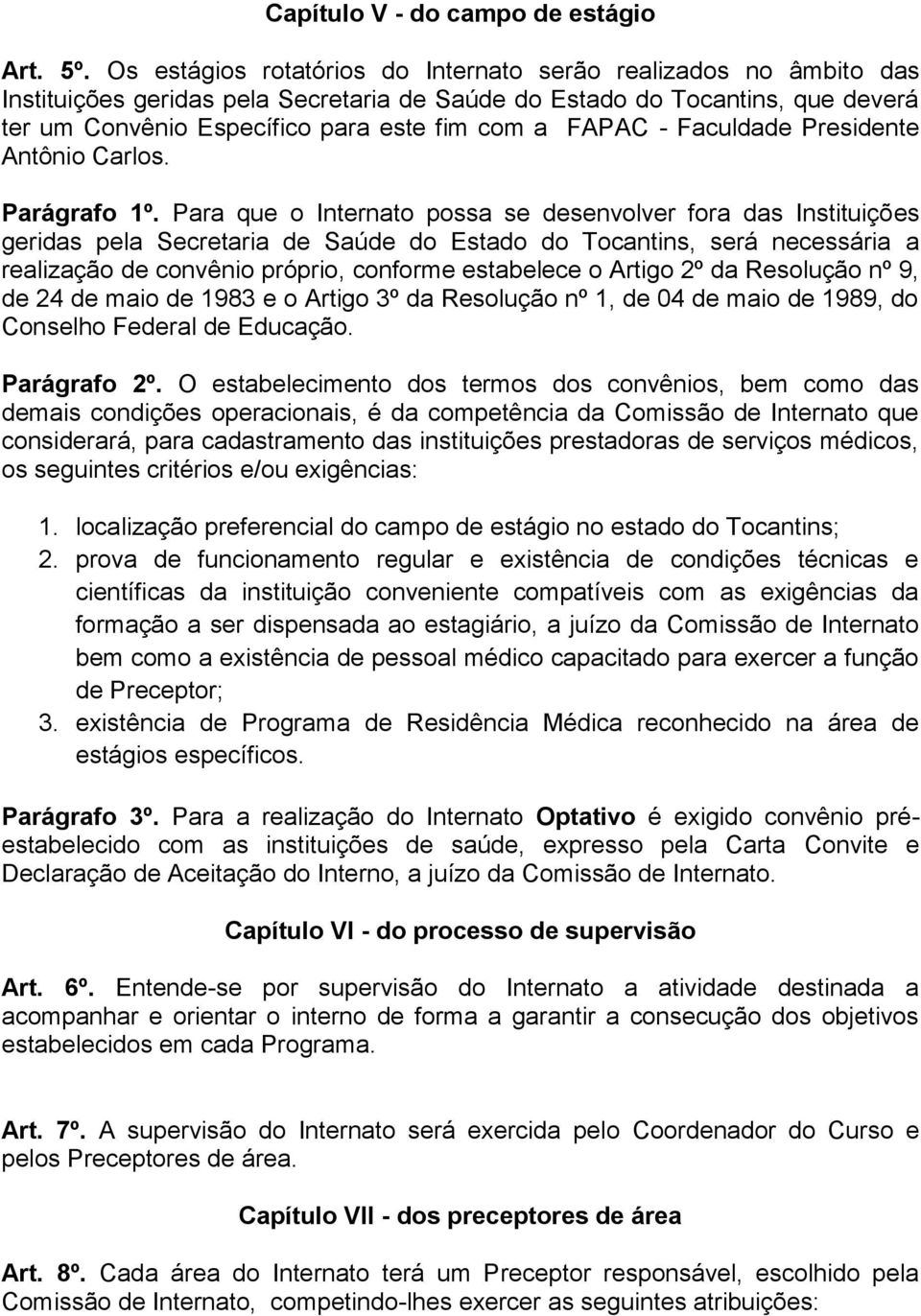 FAPAC - Faculdade Presidente Antônio Carlos. Parágrafo 1º.