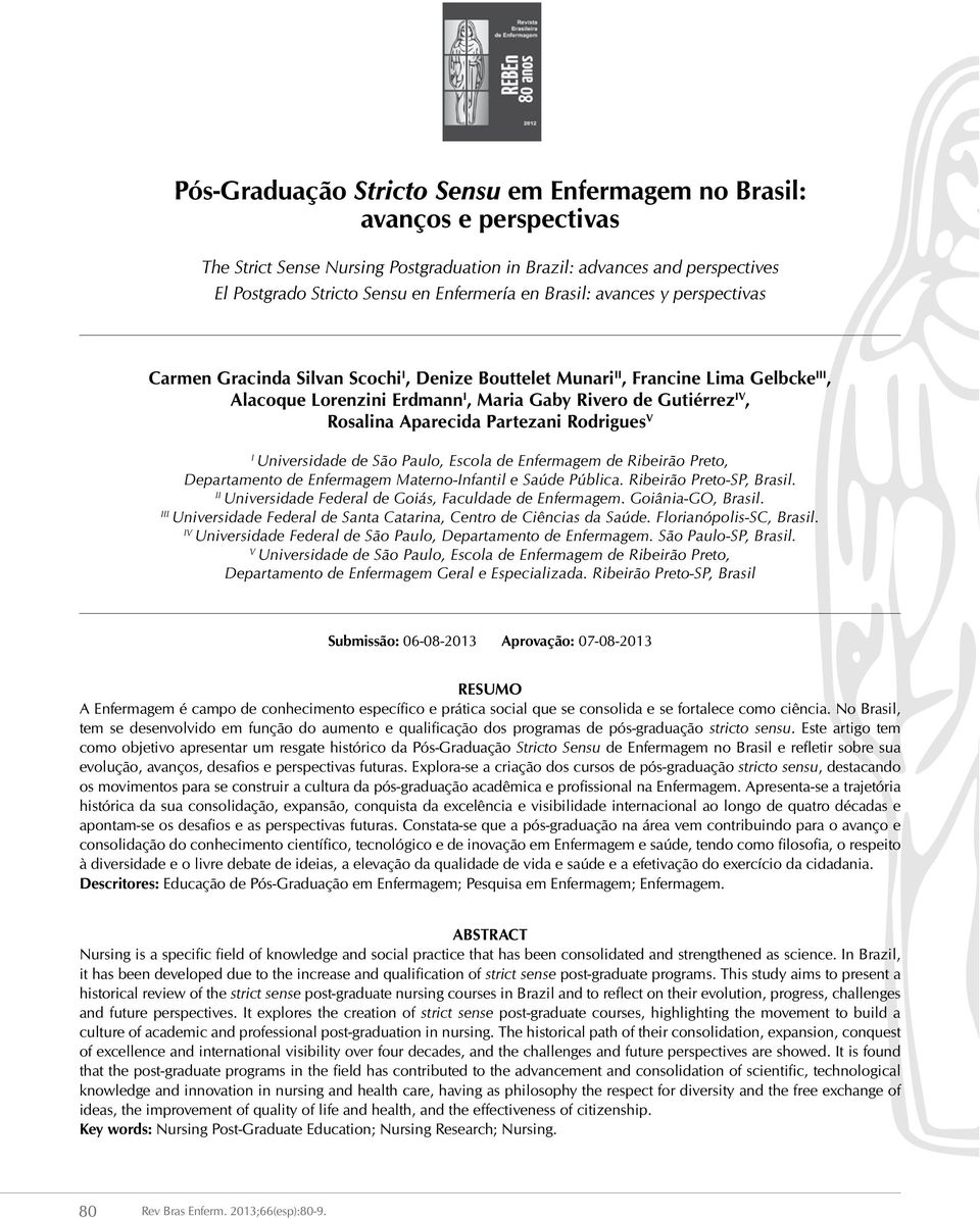 Aparecida Partezani Rodrigues V I Universidade de São Paulo, Escola de Enfermagem de Ribeirão Preto, Departamento de Enfermagem Materno-Infantil e Saúde Pública. Ribeirão Preto-SP, Brasil.