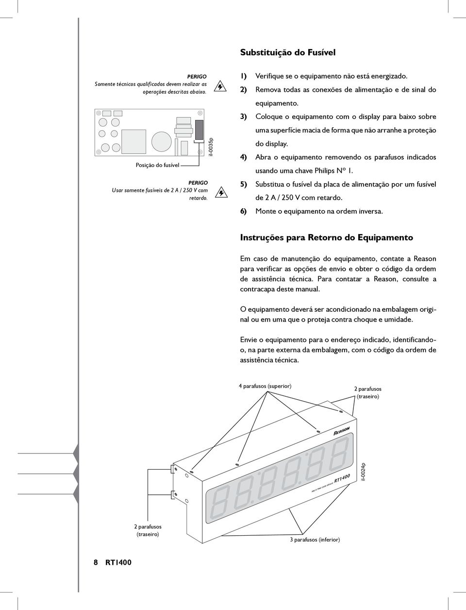 3) Coloque o equipamento com o display para baixo sobre uma superfície macia de forma que não arranhe a proteção do display.