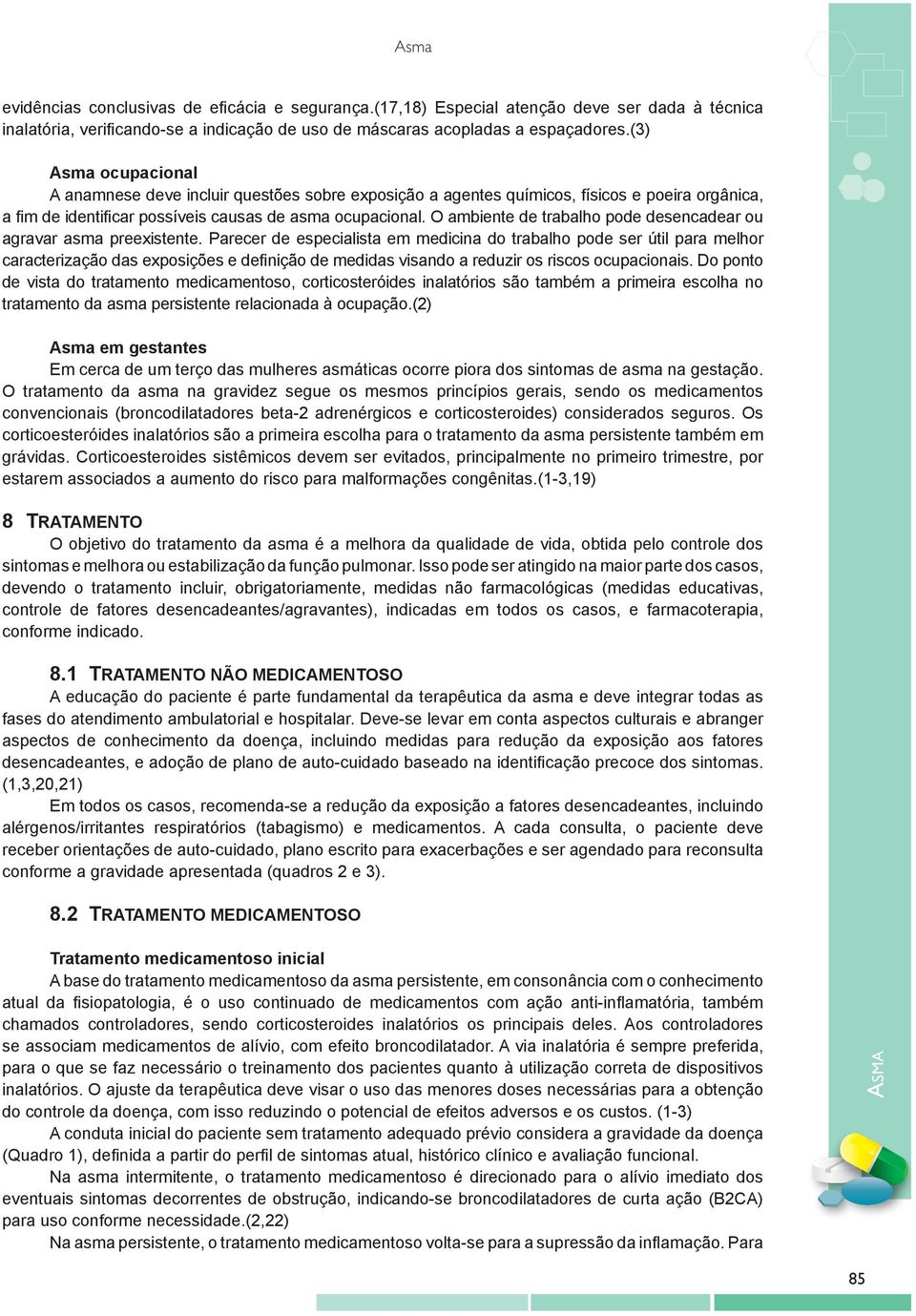 O ambiente de trabalho pode desencadear ou agravar asma preexistente.