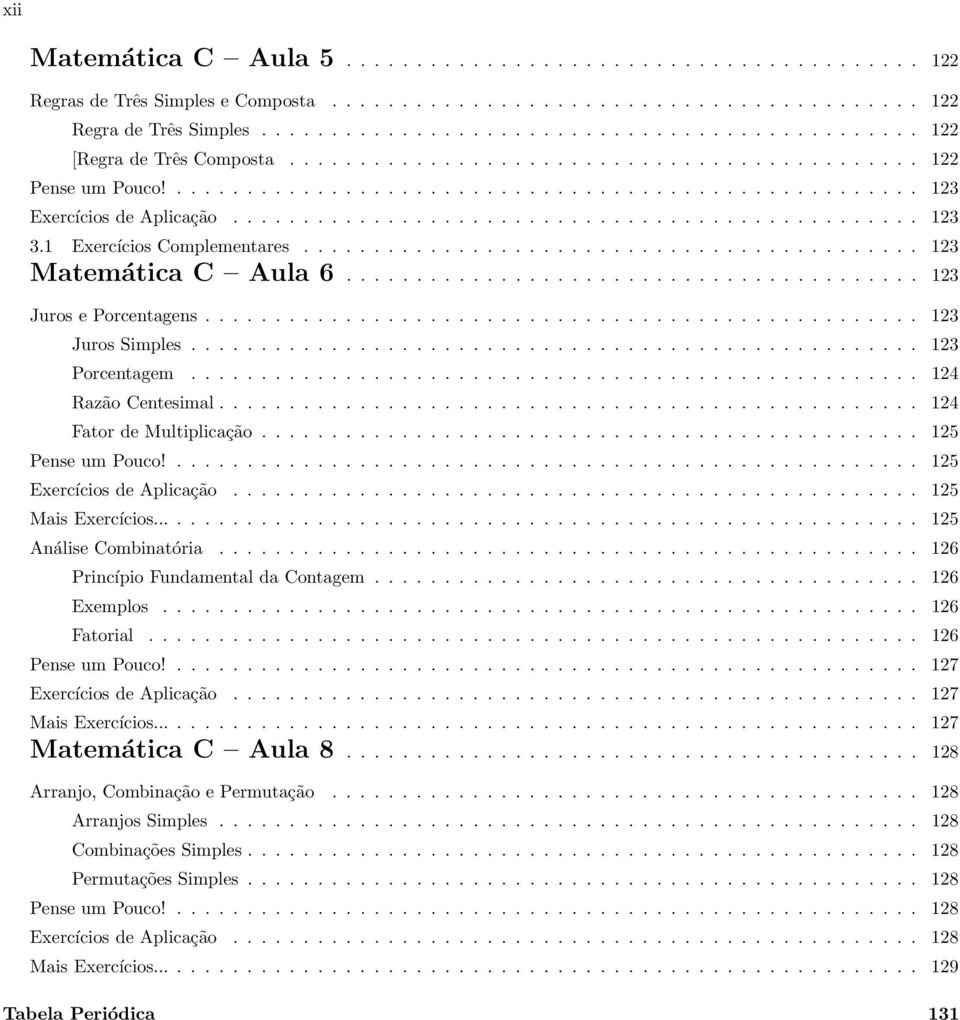 1 Exercícios Complementares............................................ 123 Matemática C Aula 6......................................... 123 Juros e Porcentagens................................................... 123 Juros Simples.