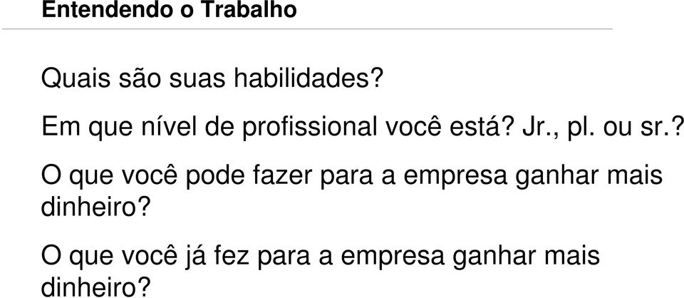 ? O que você pode fazer para a empresa ganhar mais