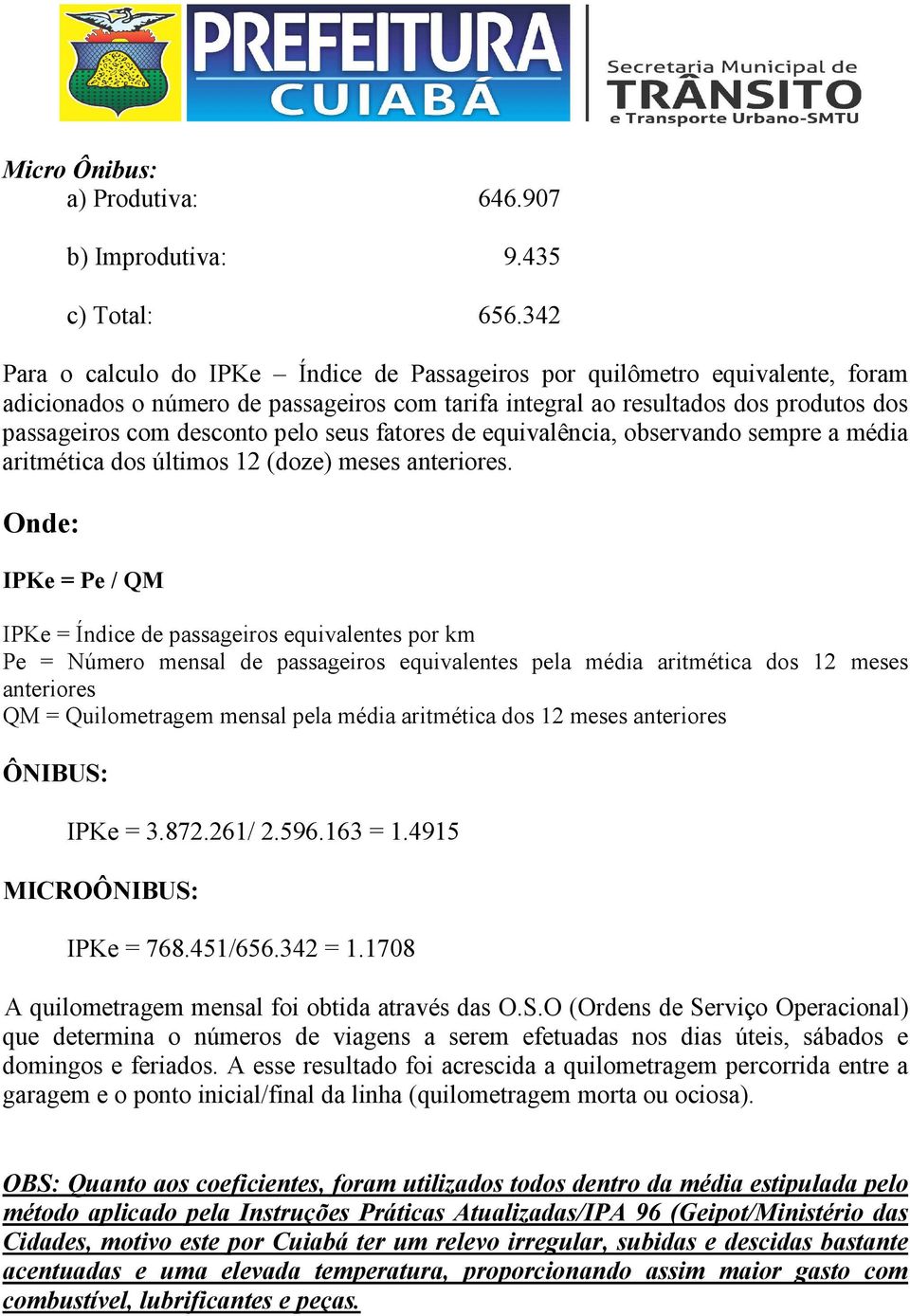 seus fatores de equivalência, observando sempre a média aritmética dos últimos 12 (doze) meses anteriores.