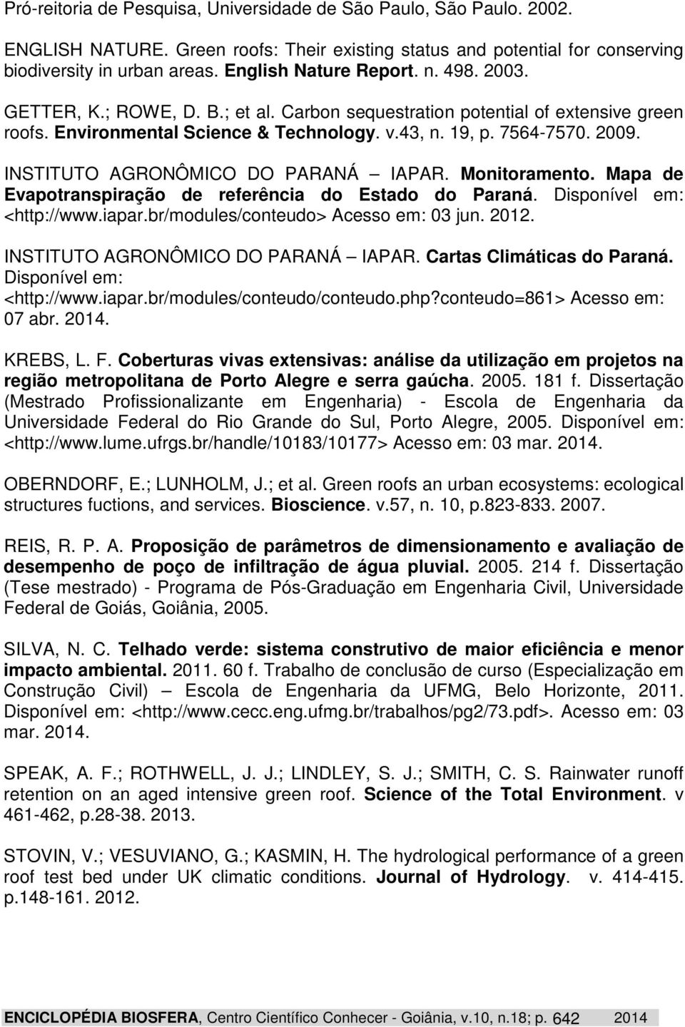 INSTITUTO AGRONÔMICO DO PARANÁ IAPAR. Monitoramento. Mapa de Evapotranspiração de referência do Estado do Paraná. Disponível em: <http://www.iapar.br/modules/conteudo> Acesso em: 03 jun. 2012.