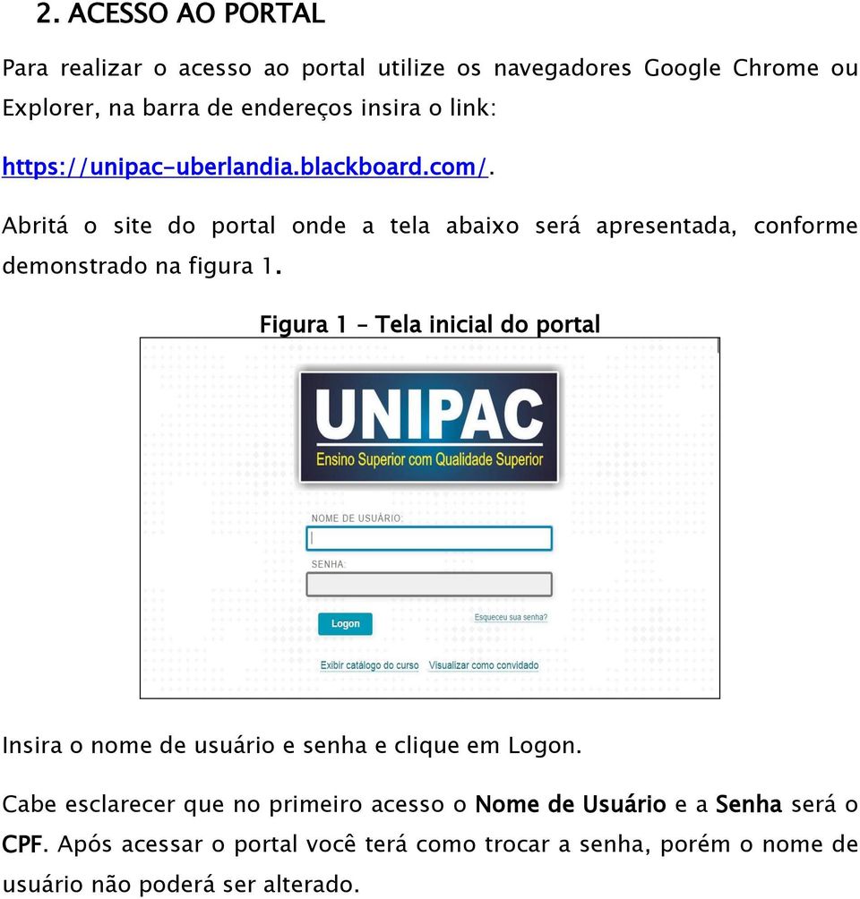 Abritá o site do portal onde a tela abaixo será apresentada, conforme demonstrado na figura 1.