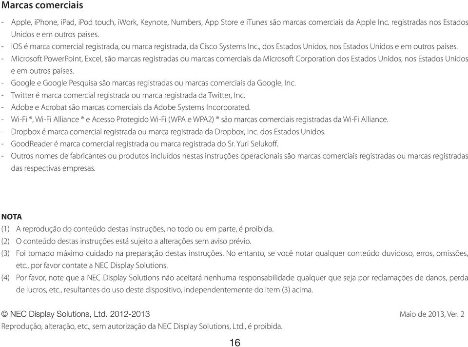 - Microsoft PowerPoint, Excel, são marcas registradas ou marcas comerciais da Microsoft Corporation dos Estados Unidos, nos Estados Unidos e em outros países.