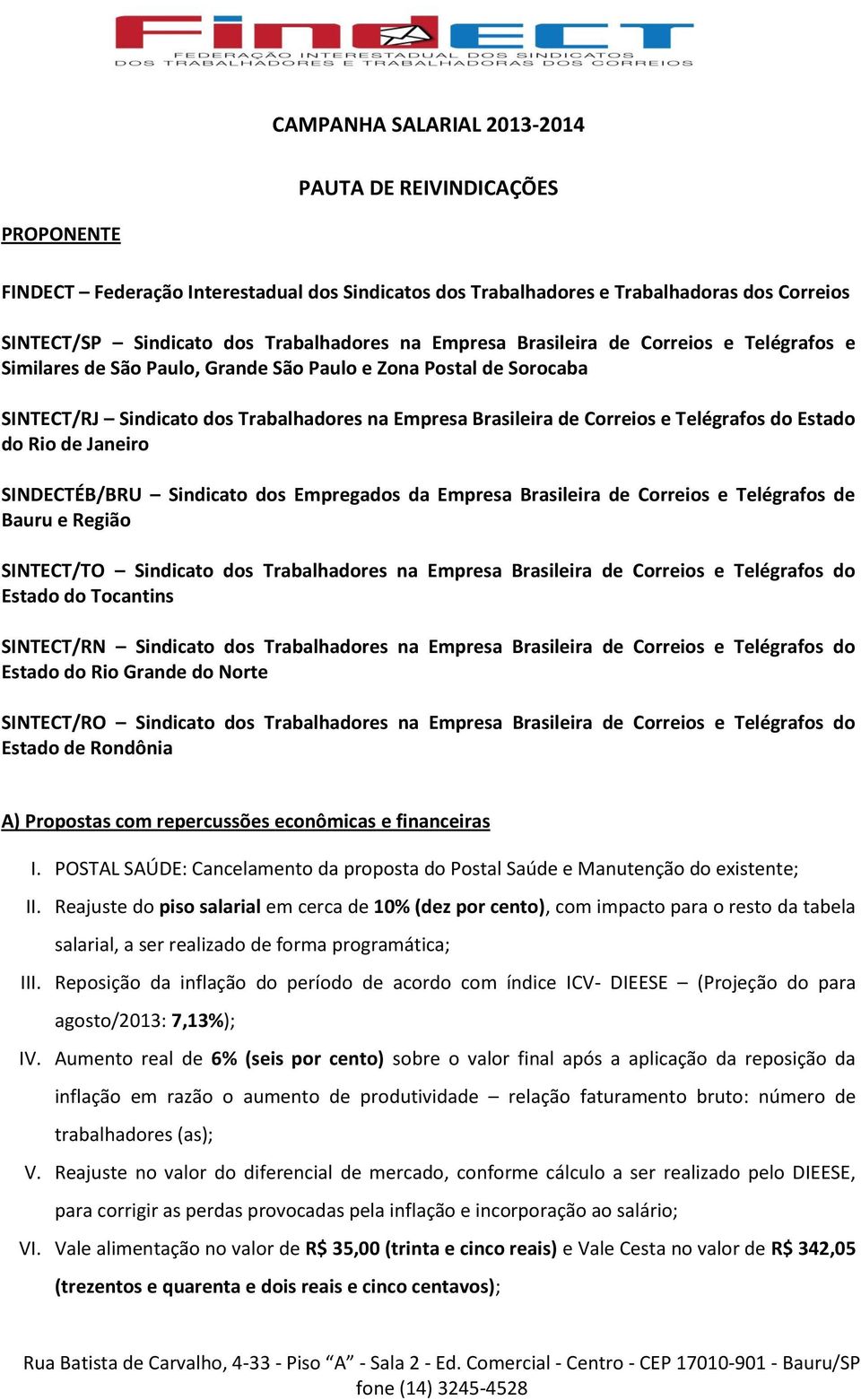 do Estado do Rio de Janeiro SINDECTÉB/BRU Sindicato dos Empregados da Empresa Brasileira de Correios e Telégrafos de Bauru e Região SINTECT/TO Sindicato dos Trabalhadores na Empresa Brasileira de