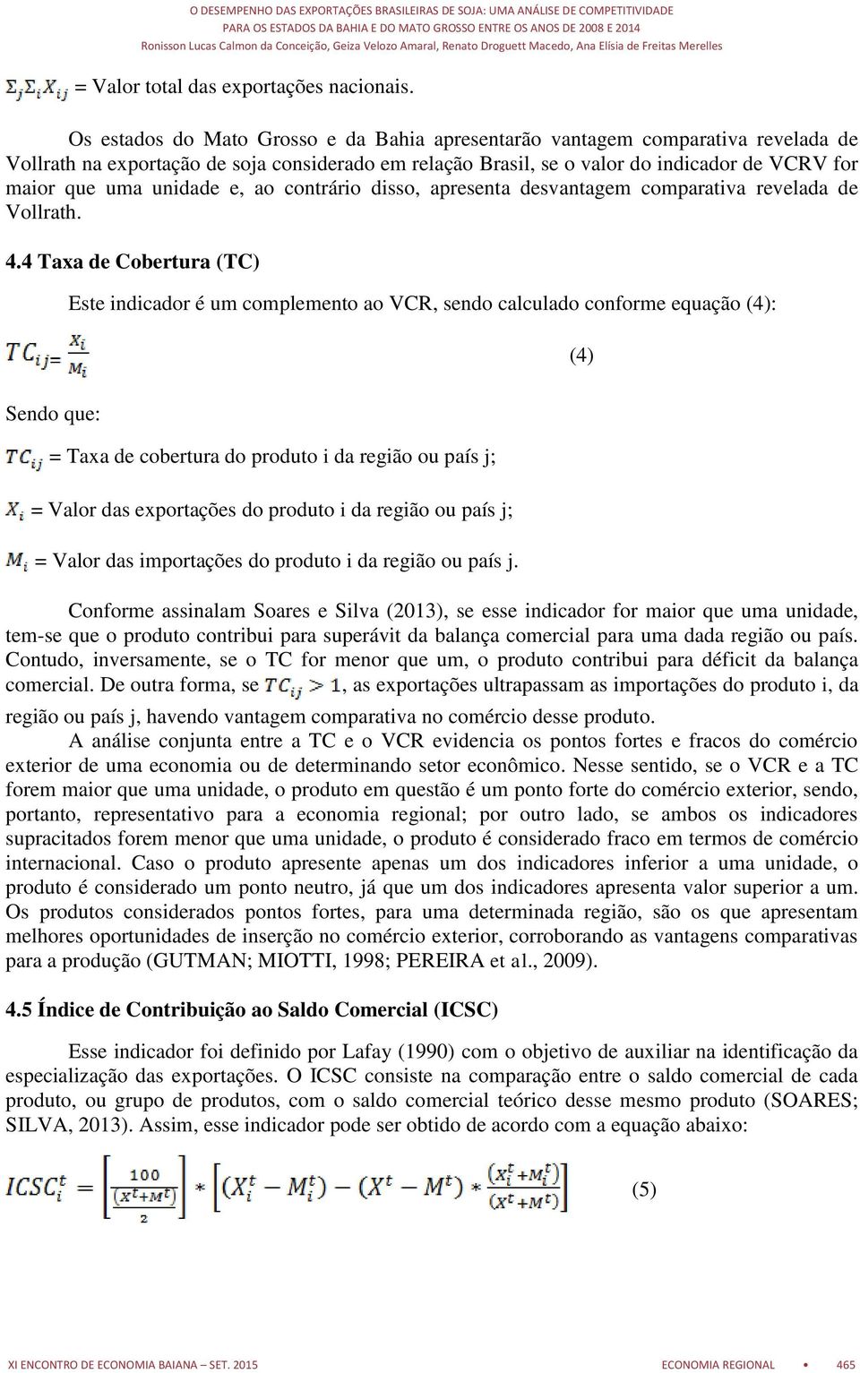 unidade e, ao contrário disso, apresenta desvantagem comparativa revelada de Vollrath. 4.