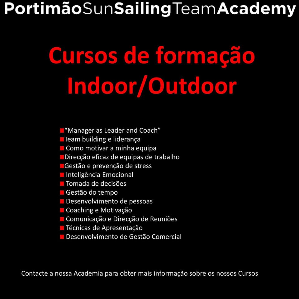 Gestão do tempo Desenvolvimento de pessoas Coaching e Motivação Comunicação e Direcção de Reuniões Técnicas de