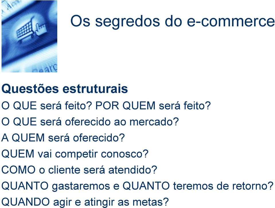 QUEM vai competir conosco? COMO o cliente será atendido?