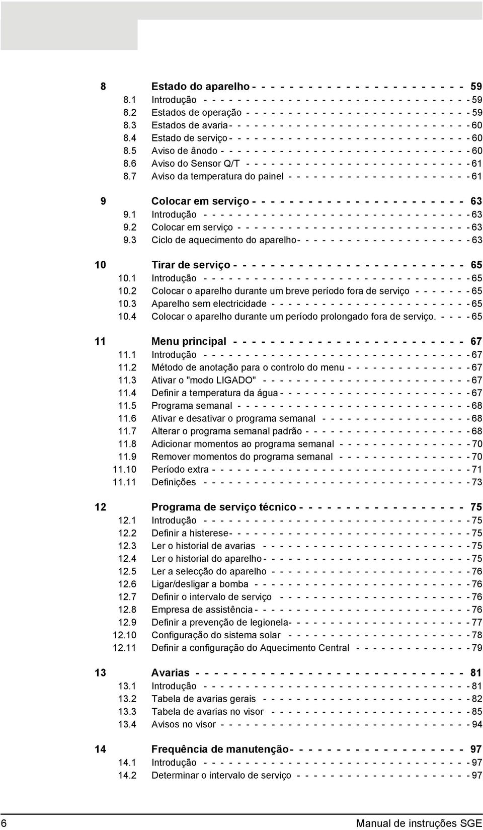 4 Estado de serviço - - - - - - - - - - - - - - - - - - - - - - - - - - - - - 60 8.5 Aviso de ânodo - - - - - - - - - - - - - - - - - - - - - - - - - - - - - - 60 8.