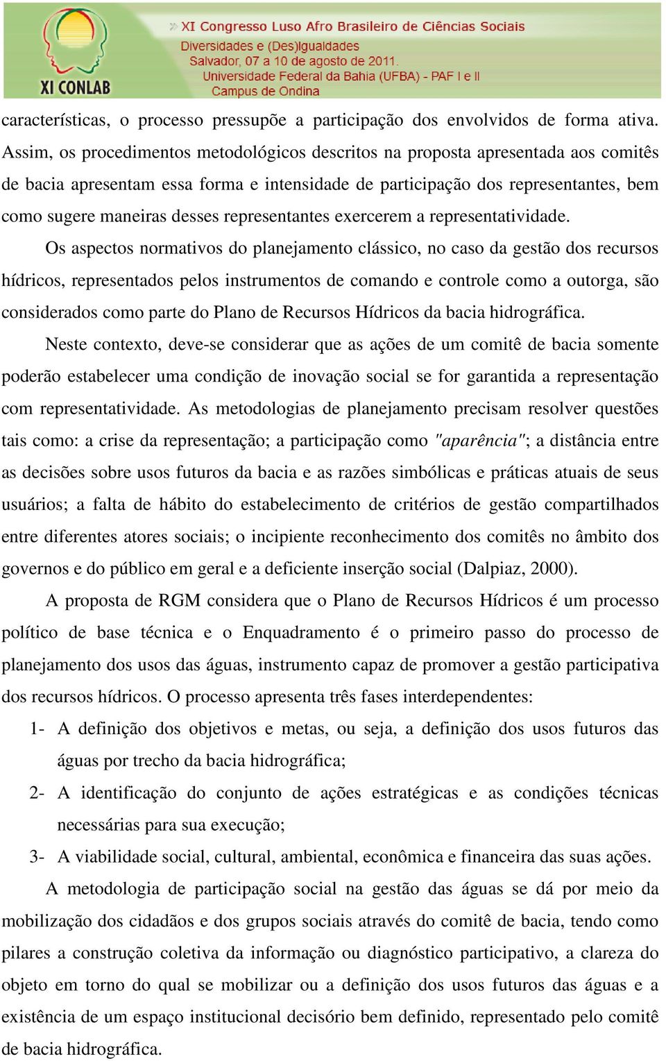 representantes exercerem a representatividade.