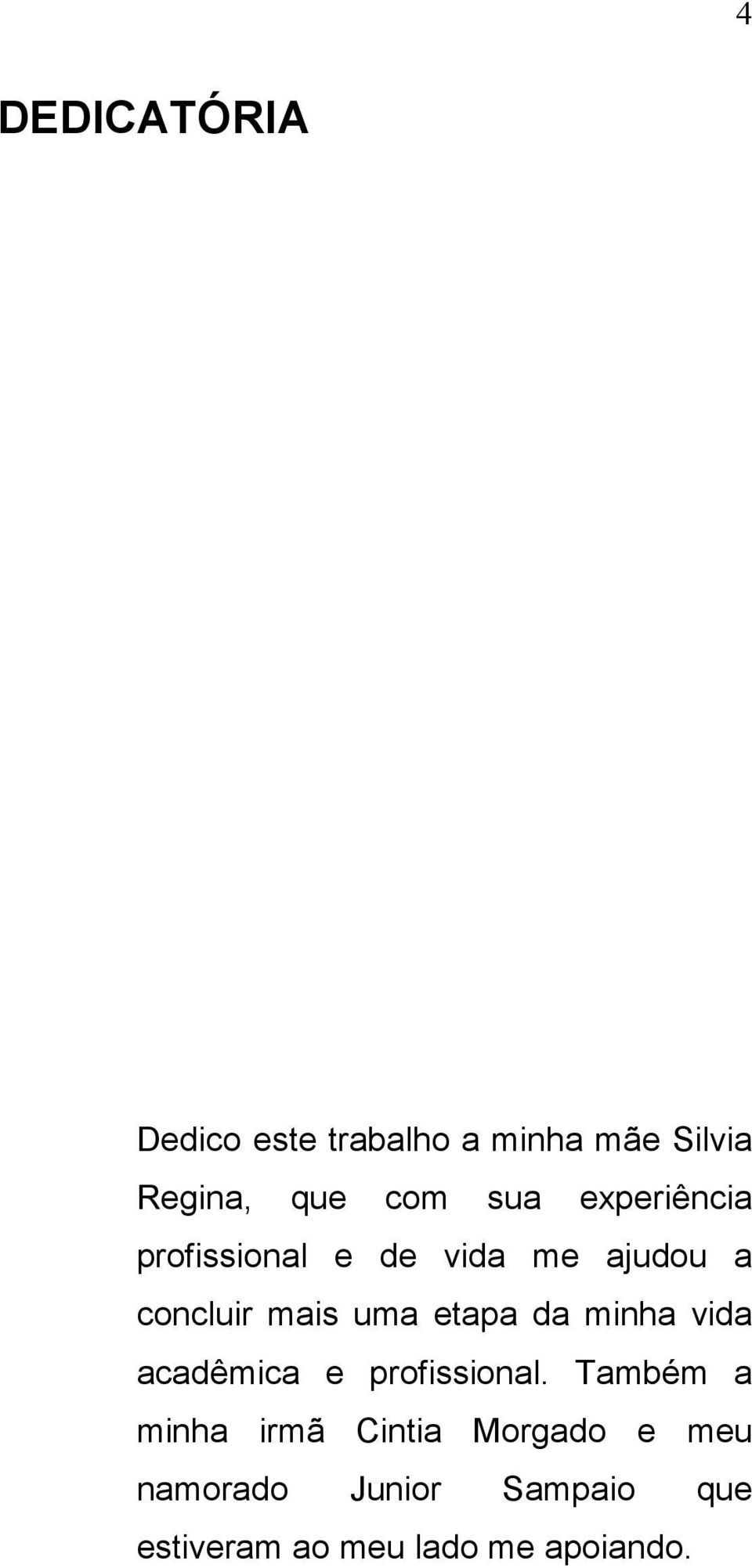 etapa da minha vida acadêmica e profissional.