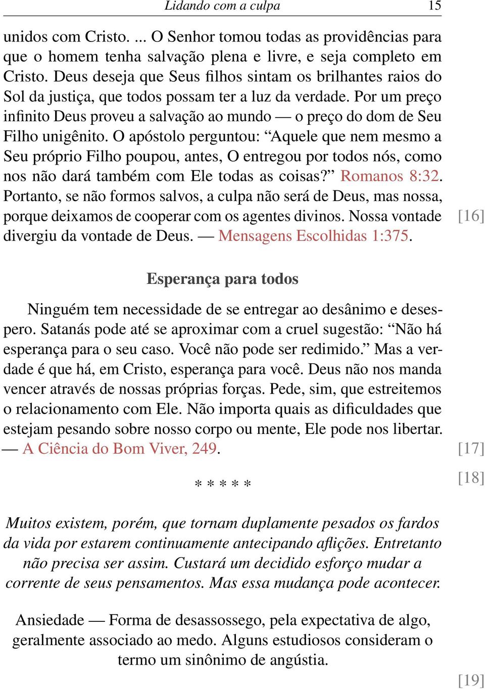 Por um preço infinito Deus proveu a salvação ao mundo o preço do dom de Seu Filho unigênito.