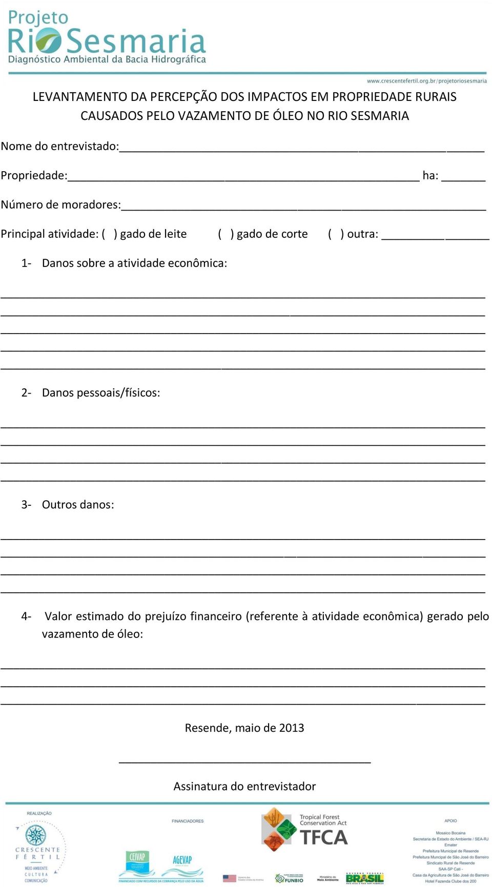 outra: 1- Danos sobre a atividade econômica: 2- Danos pessoais/físicos: 3- Outros danos: 4- Valor estimado do prejuízo