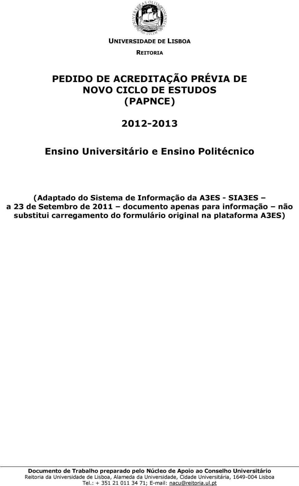 Sistema de Informação da A3ES - SIA3ES a 23 de Setembro de 2011 documento apenas