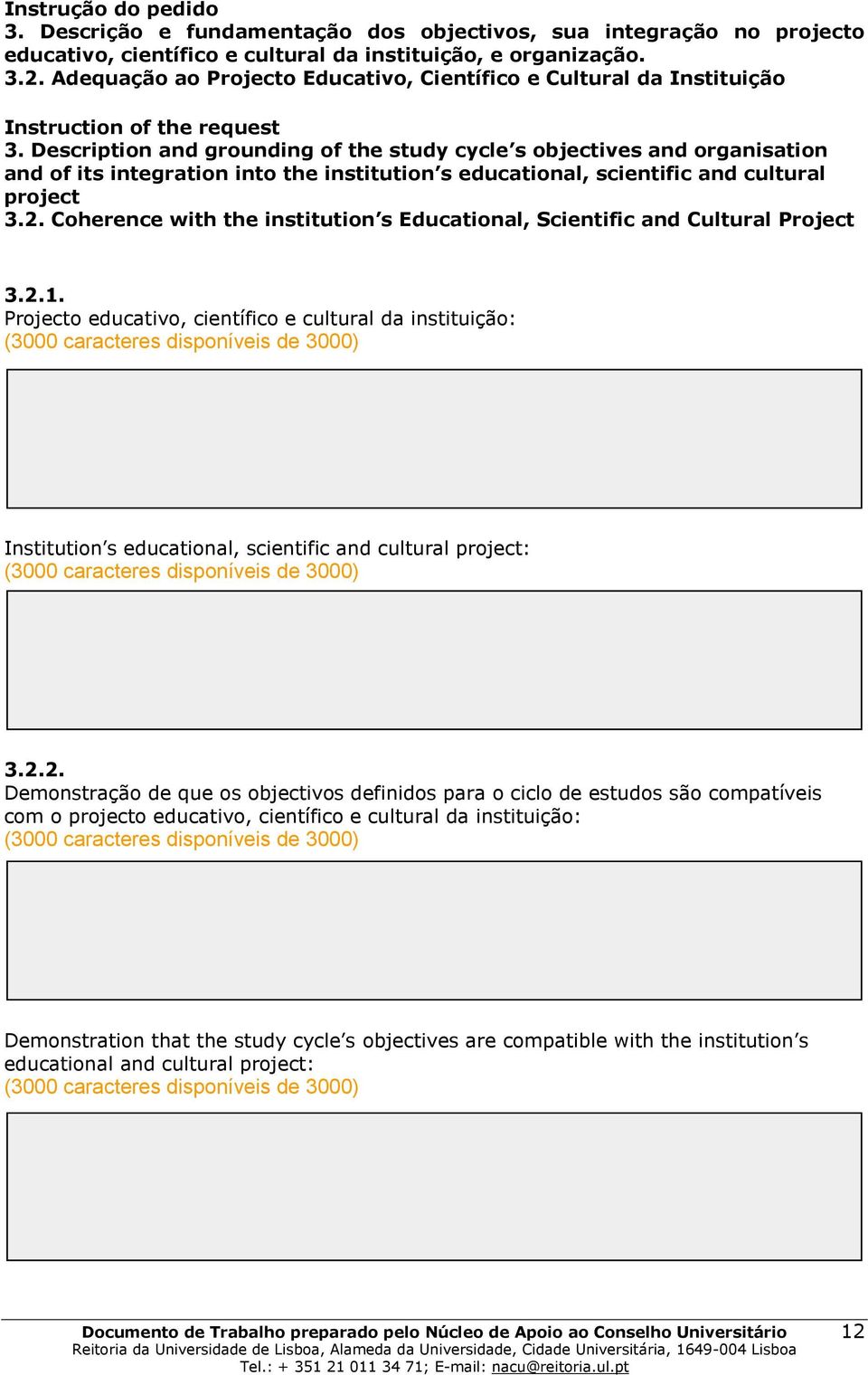 Description and grounding of the study cycle s objectives and organisation and of its integration into the institution s educational, scientific and cultural project 3.2.