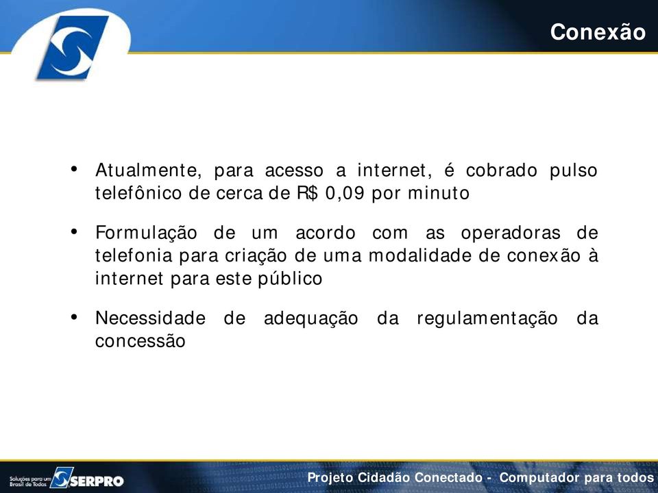 operadoras de telefonia para criação de uma modalidade de conexão à