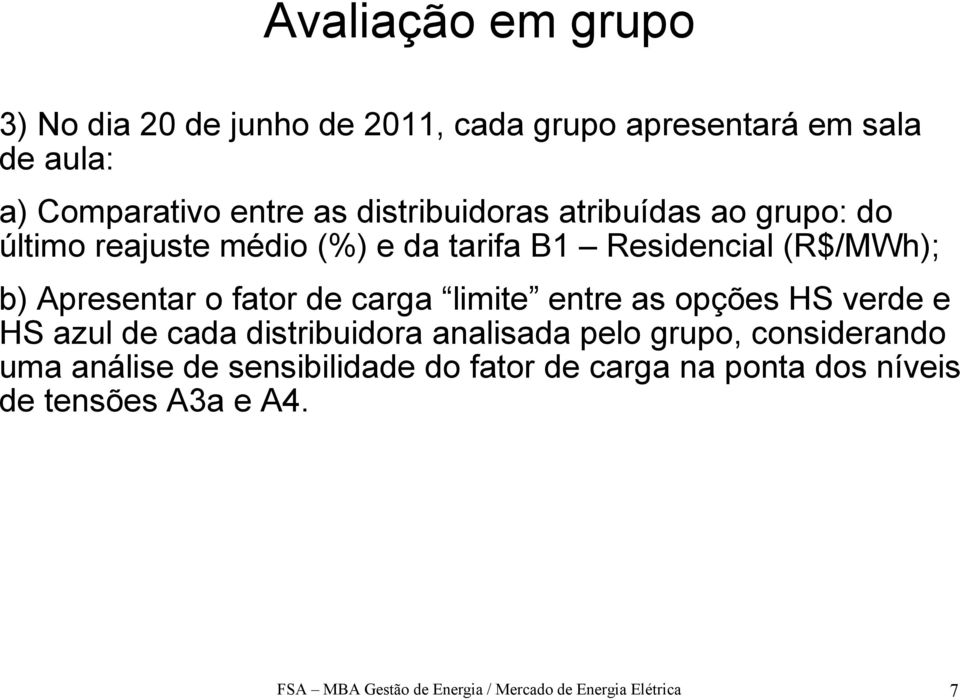 limite entre as opções HS verde e HS azul de cada distribuidora analisada pelo grupo, considerando uma análise de