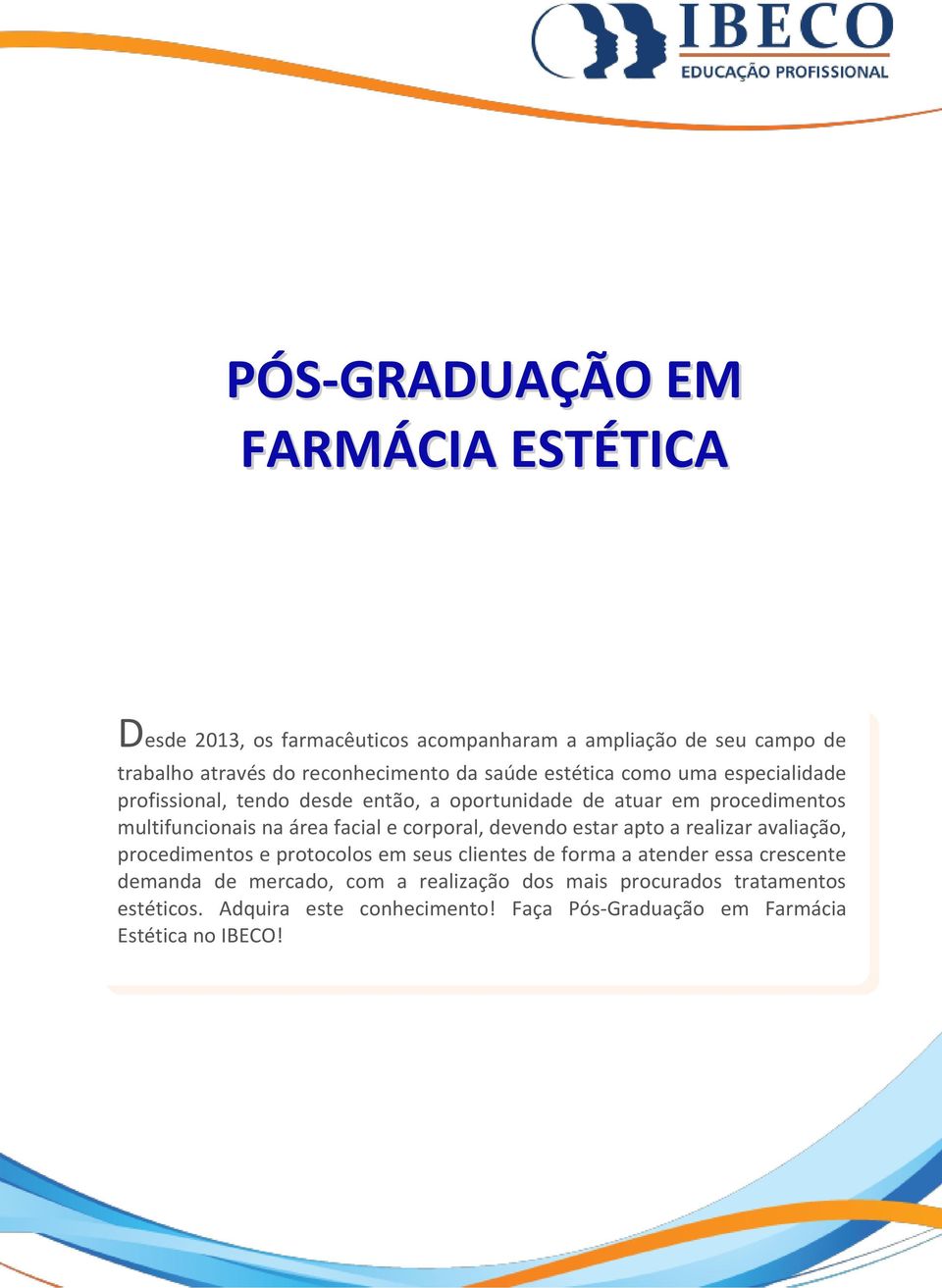 e corporal, devendo estar apto a realizar avaliação, procedimentos e protocolos em seus clientes de forma a atender essa crescente demanda de