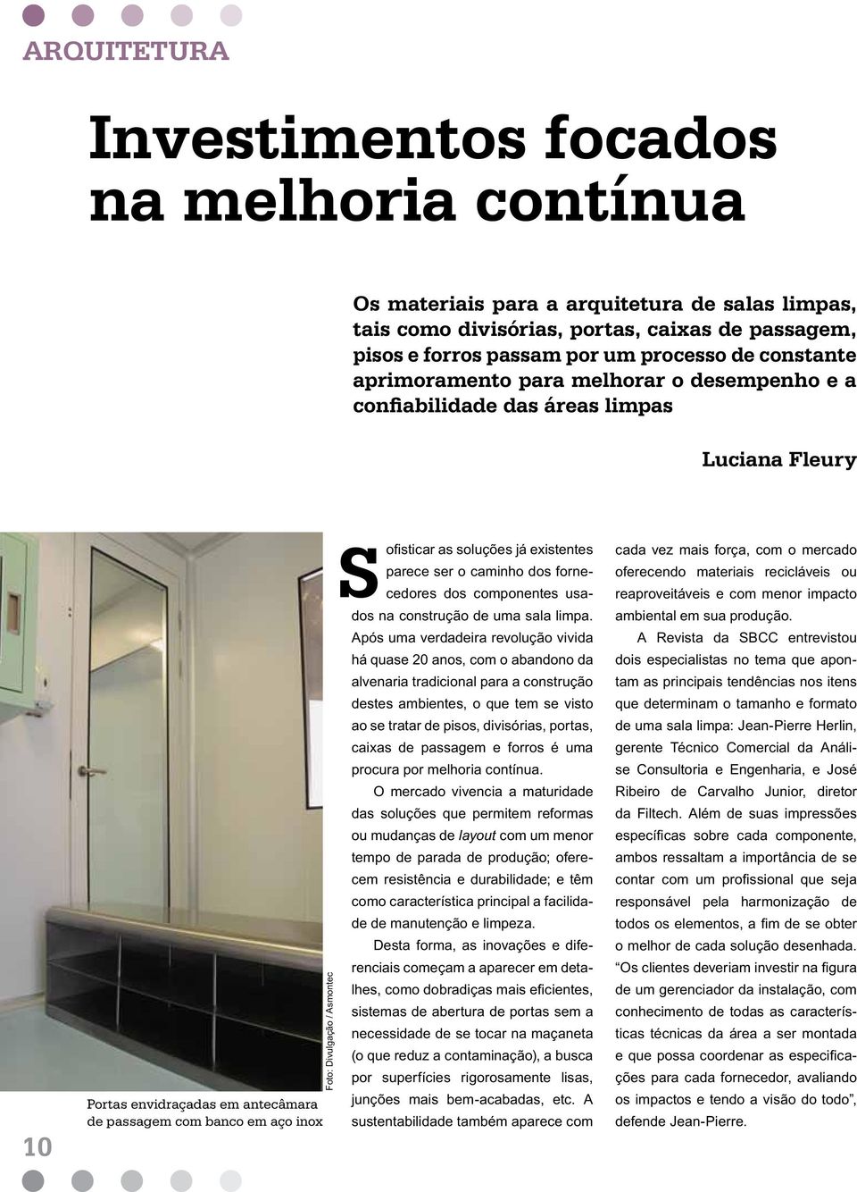 Asmontec Sofisticar as soluções já existentes parece ser o caminho dos fornecedores dos componentes usados na construção de uma sala limpa.