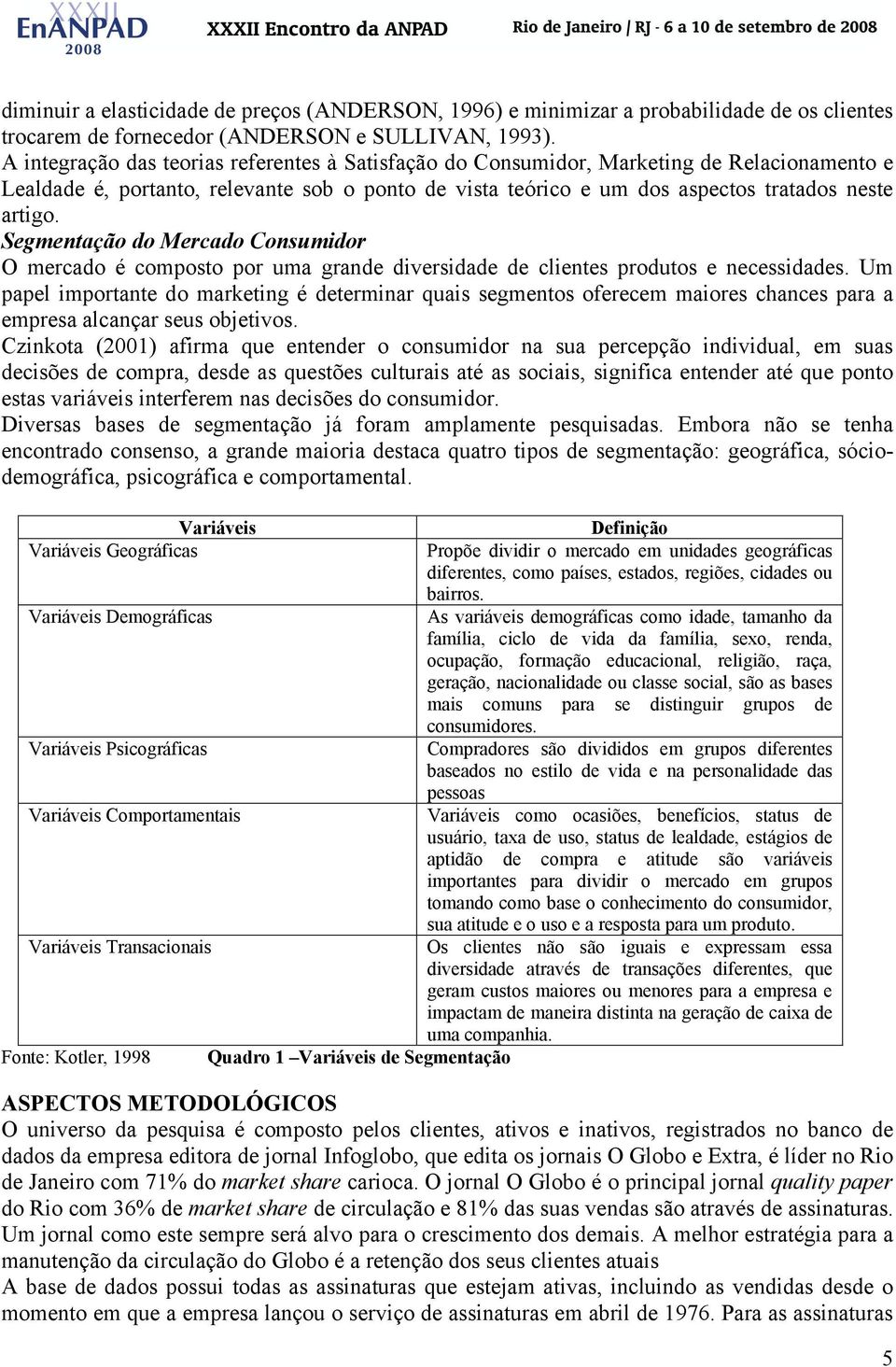 Segmentação do Mercado Consumidor O mercado é composto por uma grande diversidade de clientes produtos e necessidades.