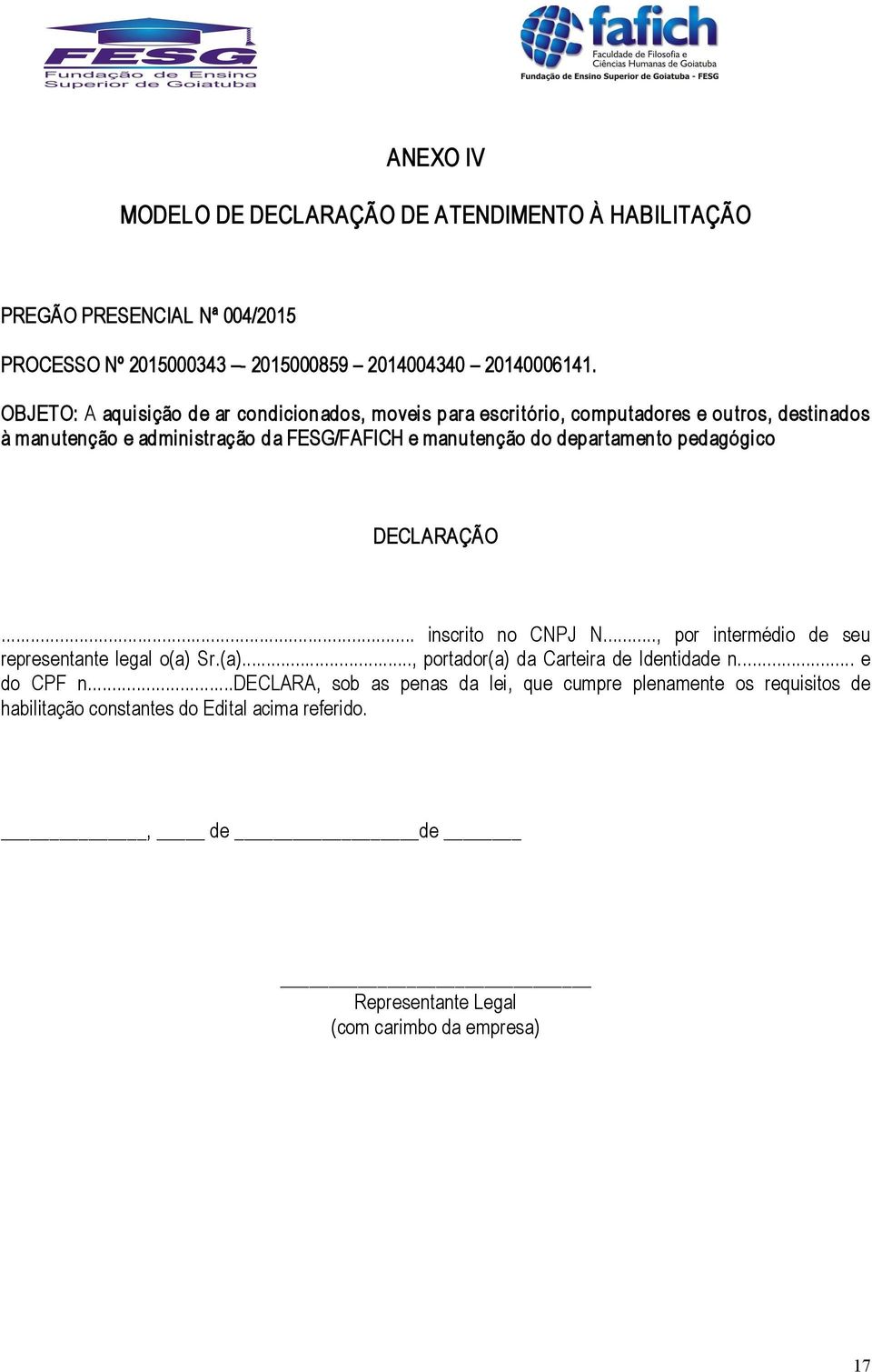 departamento pedagógico DECLARAÇÃO... inscrito no CNPJ N..., por intermédio de seu representante legal o(a) Sr.(a)..., portador(a) da Carteira de Identidade n.