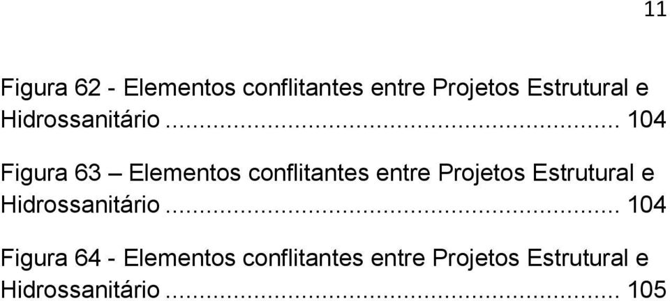 .. 104 Figura 63 Elementos conflitantes entre Projetos Estrutural .