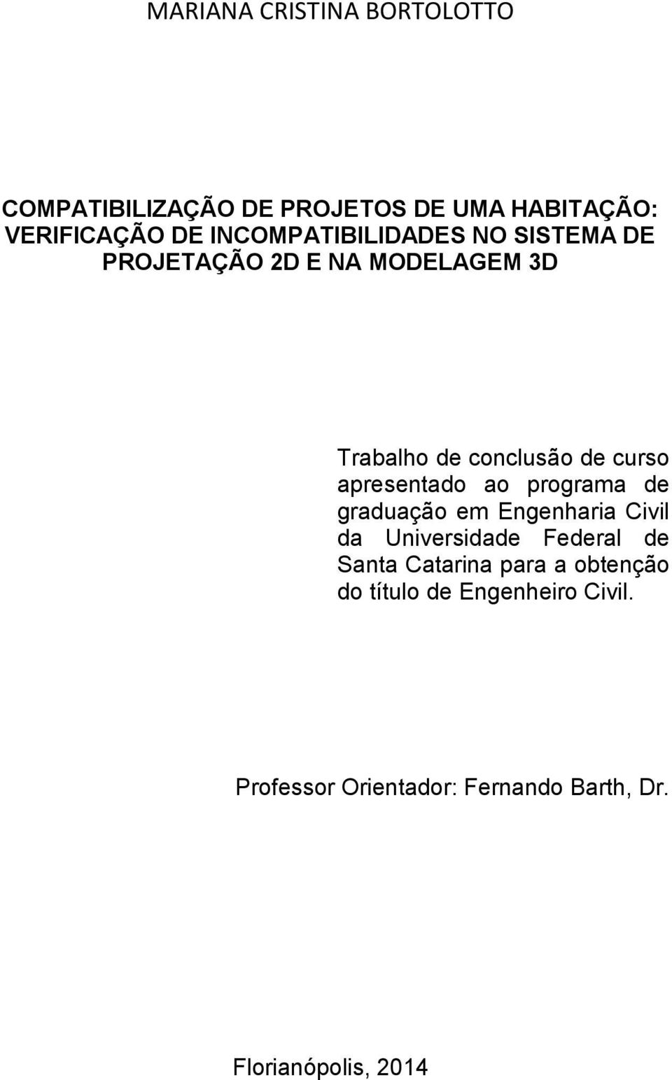 apresentado ao programa de graduação em Engenharia Civil da Universidade Federal de Santa Catarina