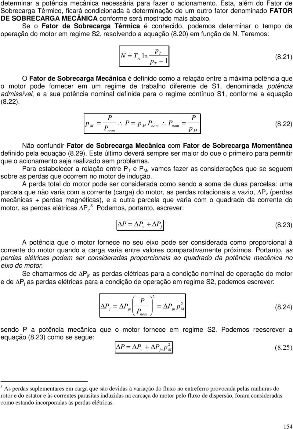 Se o Fator de Sobrecarga érmica é cohecido, odemos determiar o temo de oeração do motor em regime S, resolvedo a equação (8.0) em fução de. eremos: A l (8.