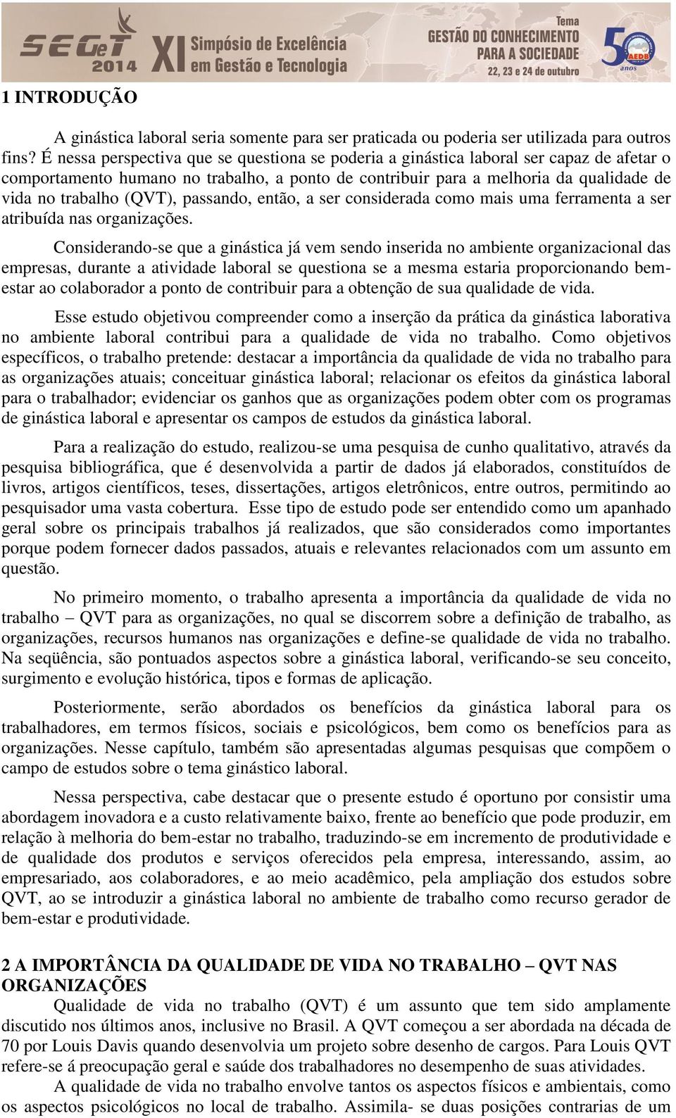 (QVT), passando, então, a ser considerada como mais uma ferramenta a ser atribuída nas organizações.