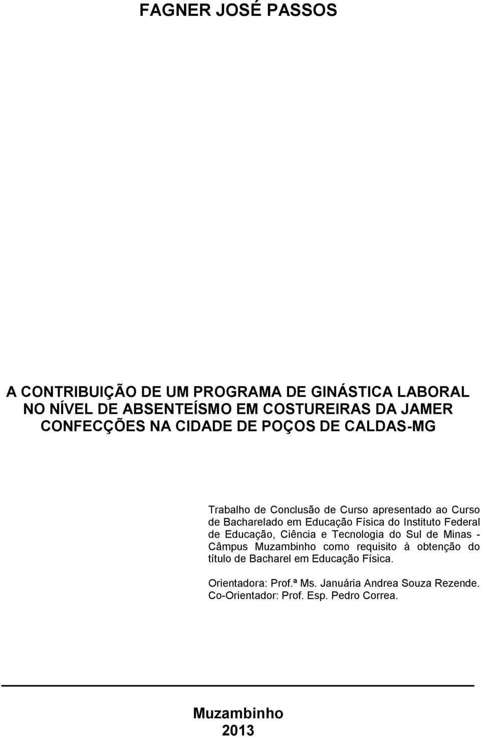Instituto Federal de Educação, Ciência e Tecnologia do Sul de Minas - Câmpus Muzambinho como requisito à obtenção do título de