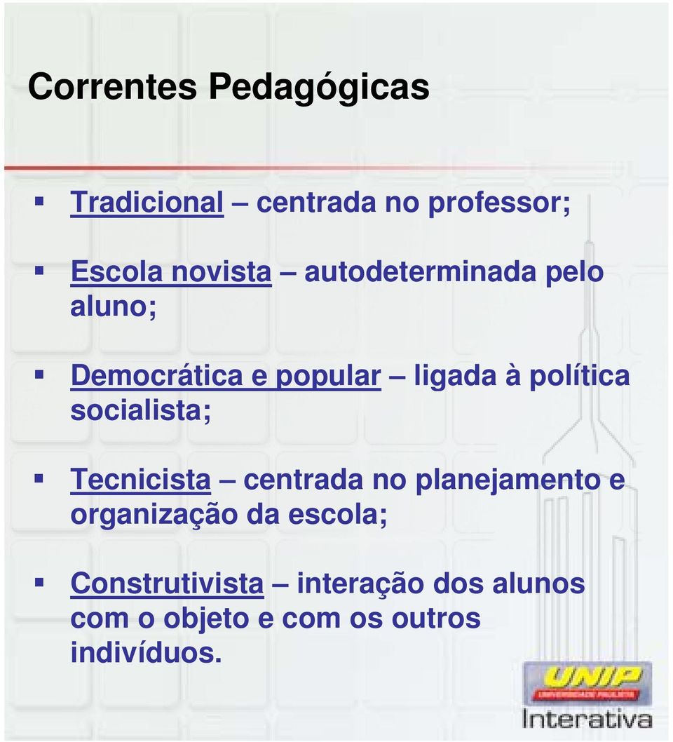 socialista; Tecnicista centrada no planejamento e organização da escola;