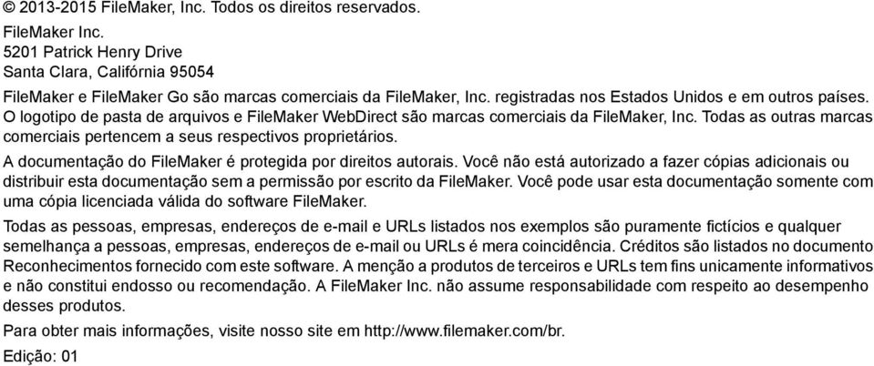 Todas as outras marcas comerciais pertencem a seus respectivos proprietários. A documentação do FileMaker é protegida por direitos autorais.