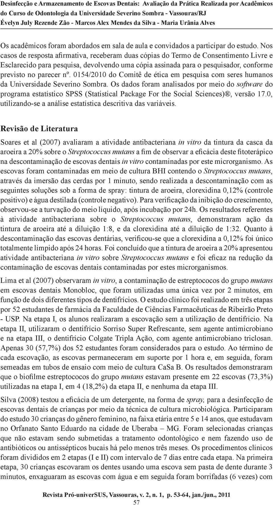 0154/2010 do Comitê de ética em pesquisa com seres humanos da Universidade Severino Sombra.