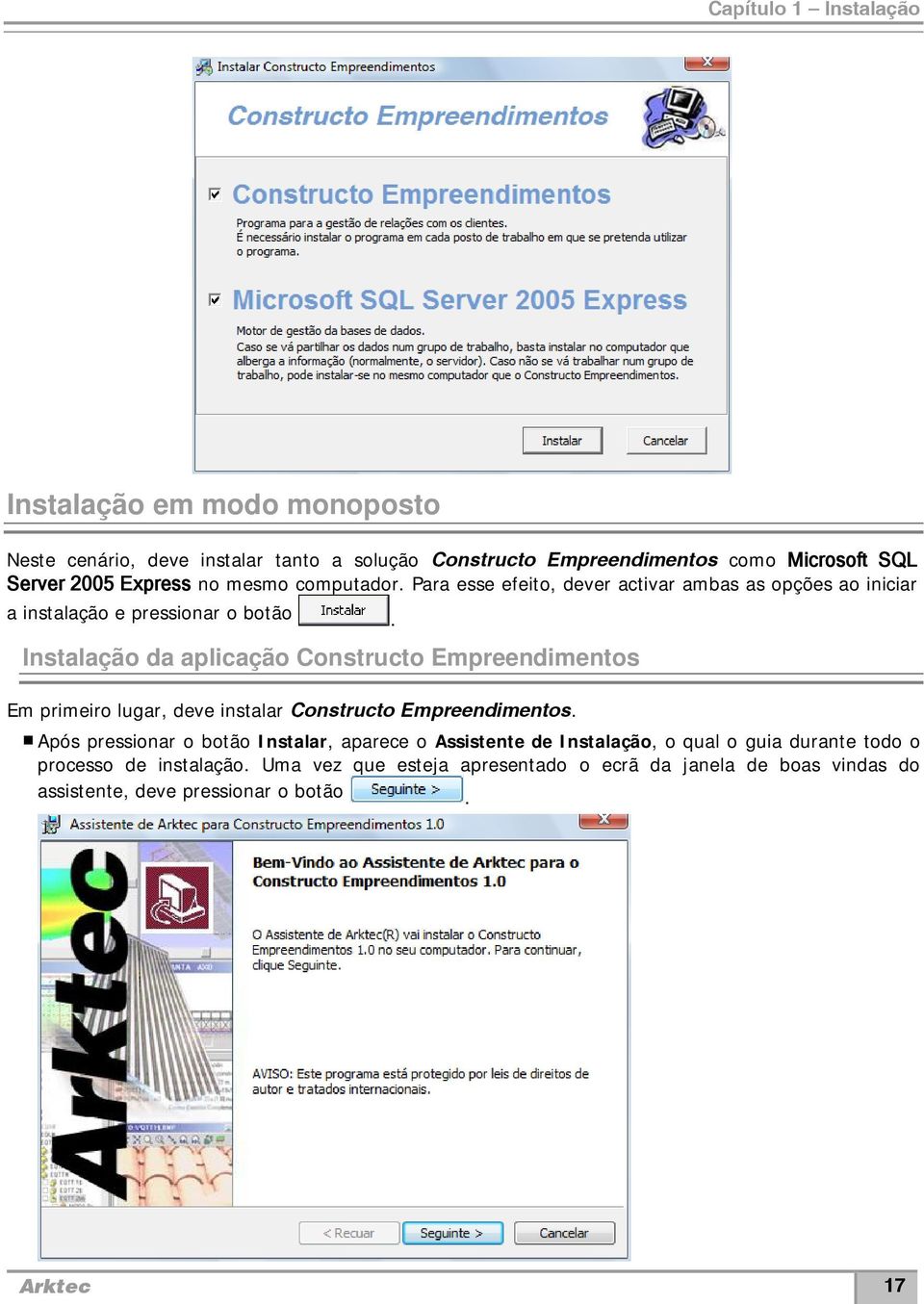 Instalação da aplicação Constructo Empreendimentos Em primeiro lugar, deve instalar Constructo Empreendimentos.