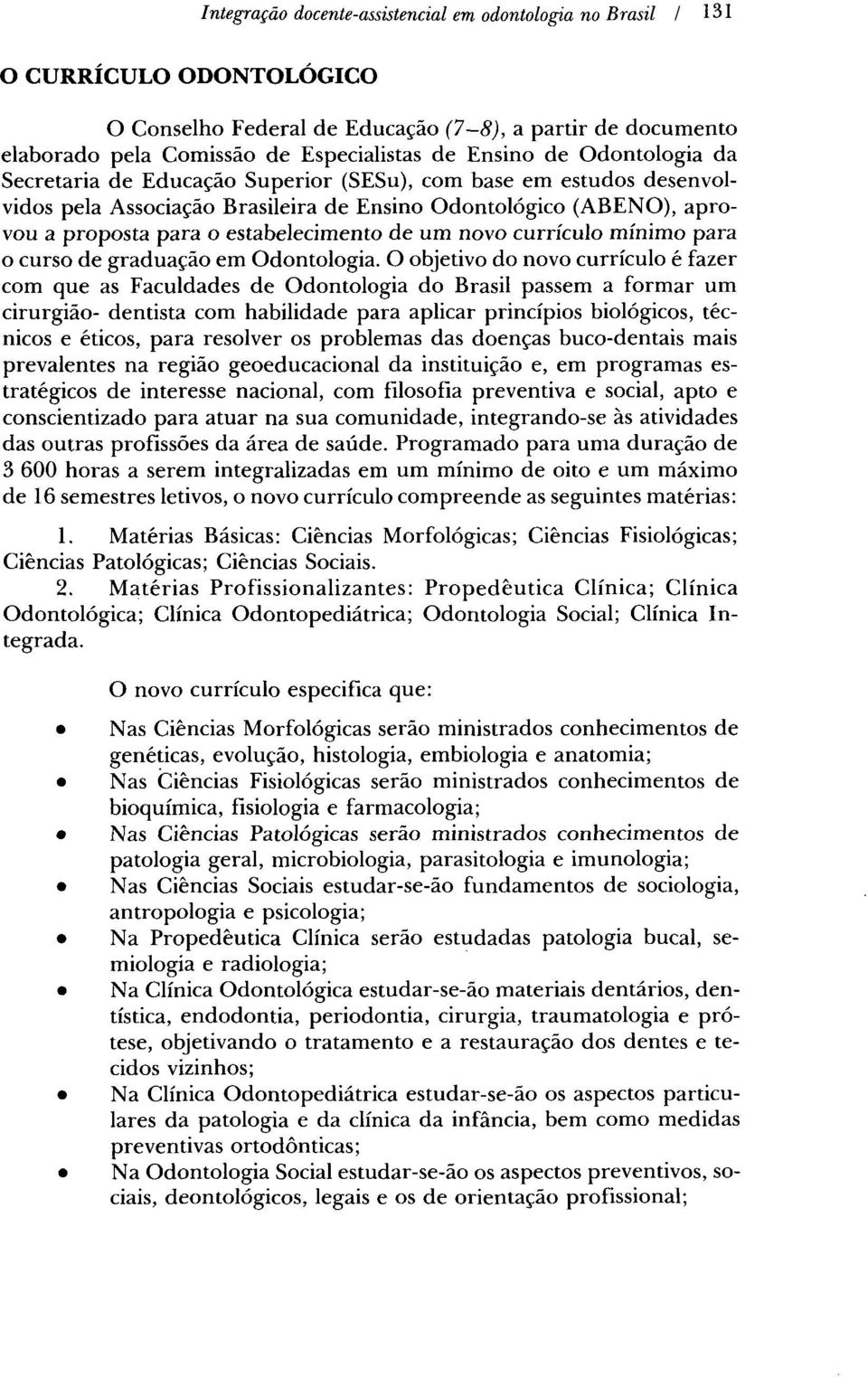 novo currículo mínimo para o curso de graduaçáo em Odontologia.