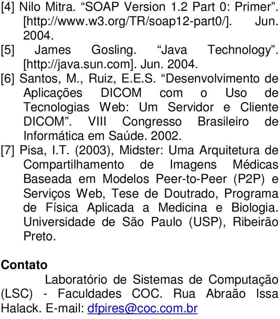 cnologias Web: Um Servidor e Cliente DICOM. VIII Congresso Brasileiro de Informática em Saúde. 2002. [7] Pisa, I.T.