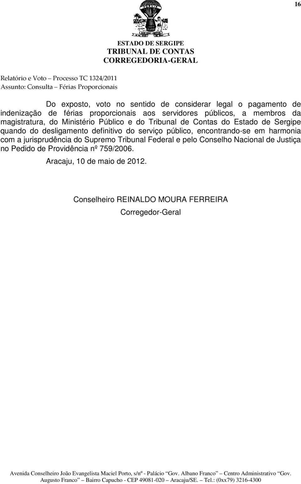 definitivo do serviço público, encontrando-se em harmonia com a jurisprudência do Supremo Tribunal Federal e pelo Conselho