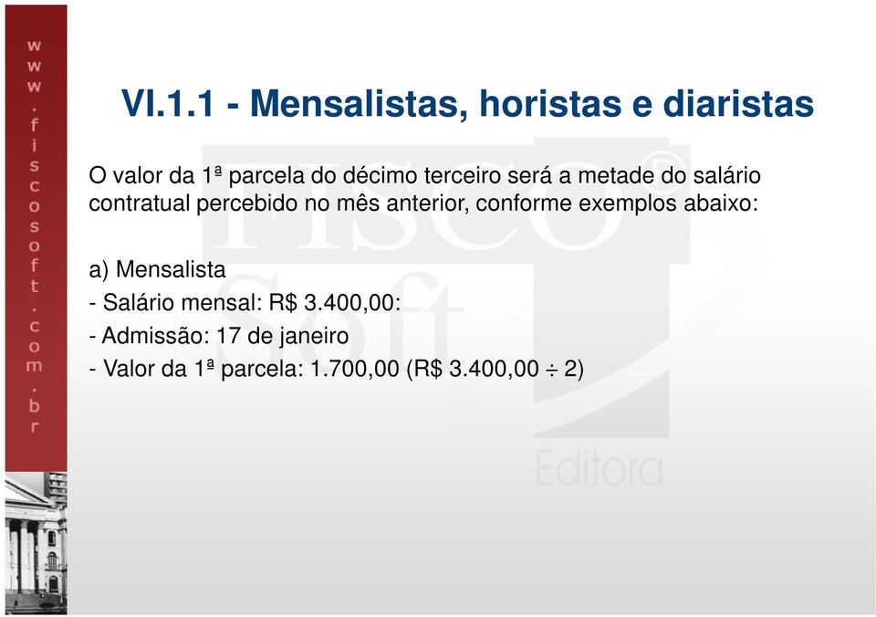 anterior, conforme exemplos abaixo: a) Mensalista - Salário mensal: R$ 3.