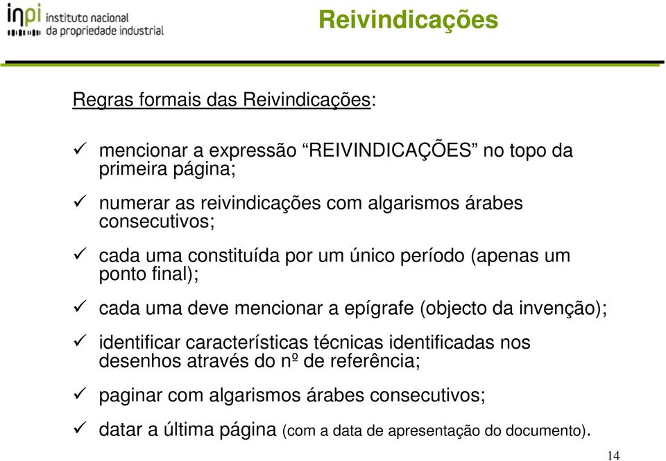 uma deve mencionar a epígrafe (objecto da invenção); identificar características técnicas identificadas nos desenhos