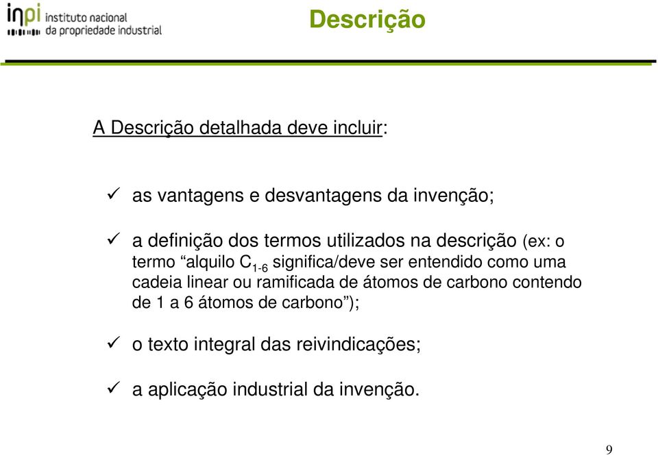 entendido como uma cadeia linear ou ramificada de átomos de carbono contendo de 1 a 6