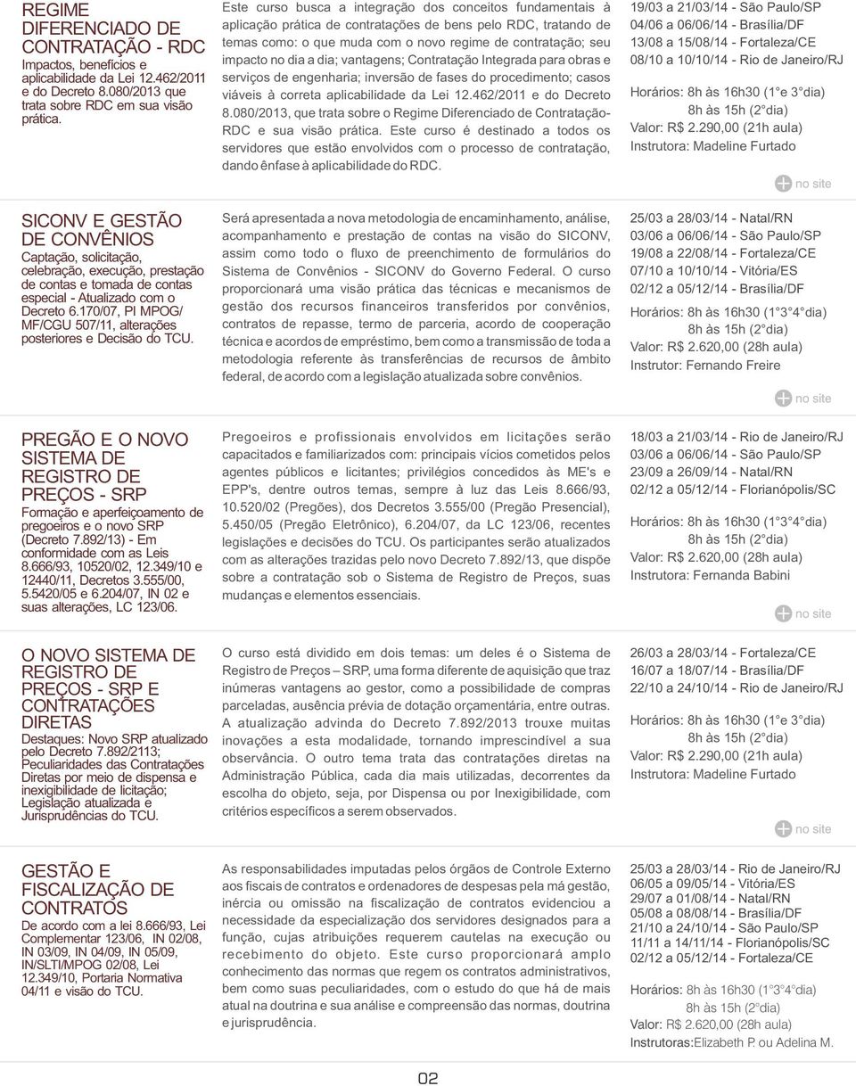 a dia; vantagens; Contratação Integrada para obras e serviços de engenharia; inversão de fases do procedimento; casos viáveis à correta aplicabilidade da Lei 12.462/2011 e do Decreto 8.