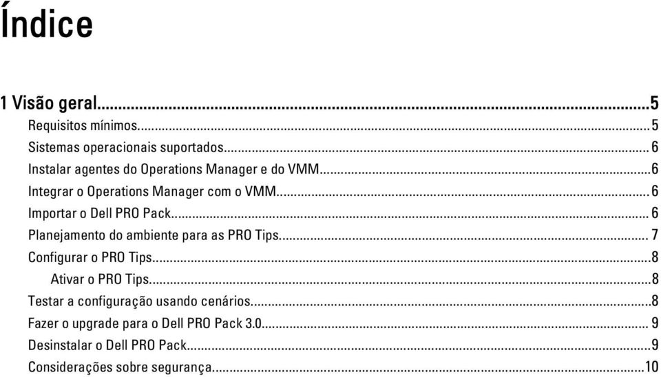 .. 6 Importar o Dell PRO Pack... 6 Planejamento do ambiente para as PRO Tips... 7 Configurar o PRO Tips.