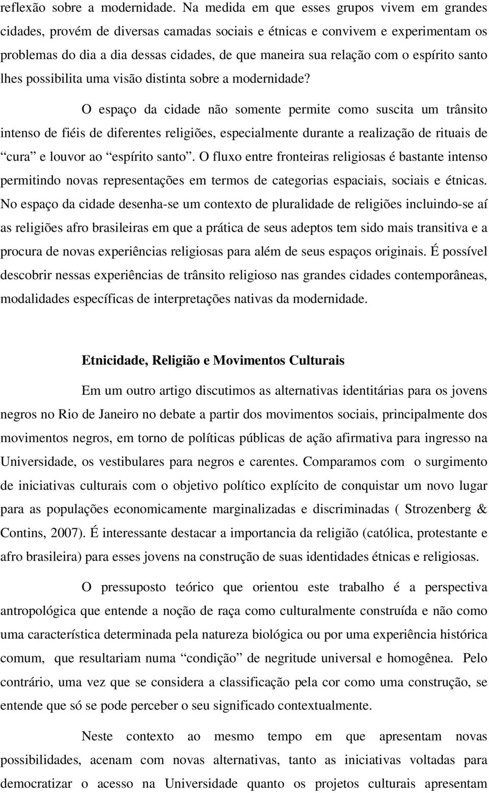 o espírito santo lhes possibilita uma visão distinta sobre a modernidade?