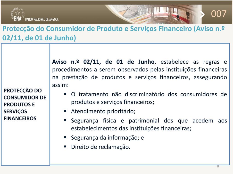 º 02/11, de 01 de Junho, estabelece as regras e procedimentos a serem observados pelas instituições financeiras na prestação de produtos e serviços