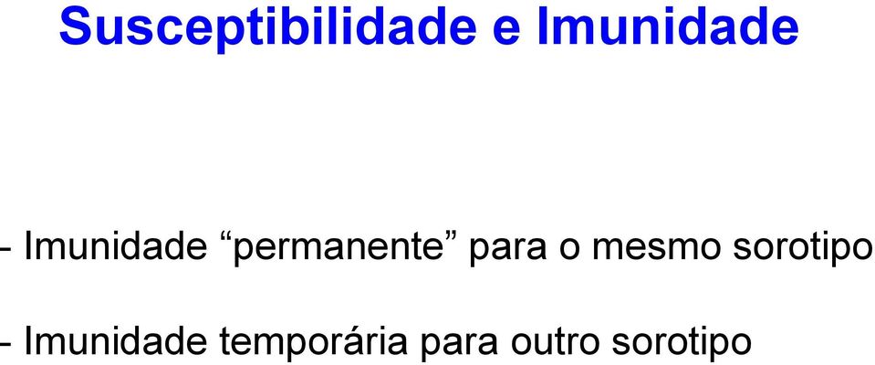 o mesmo sorotipo - Imunidade