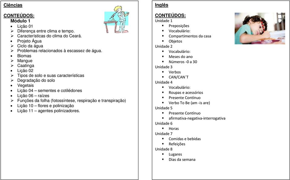 transpiração) Lição 10 flores e polinização Lição 11 agentes polinizadores.