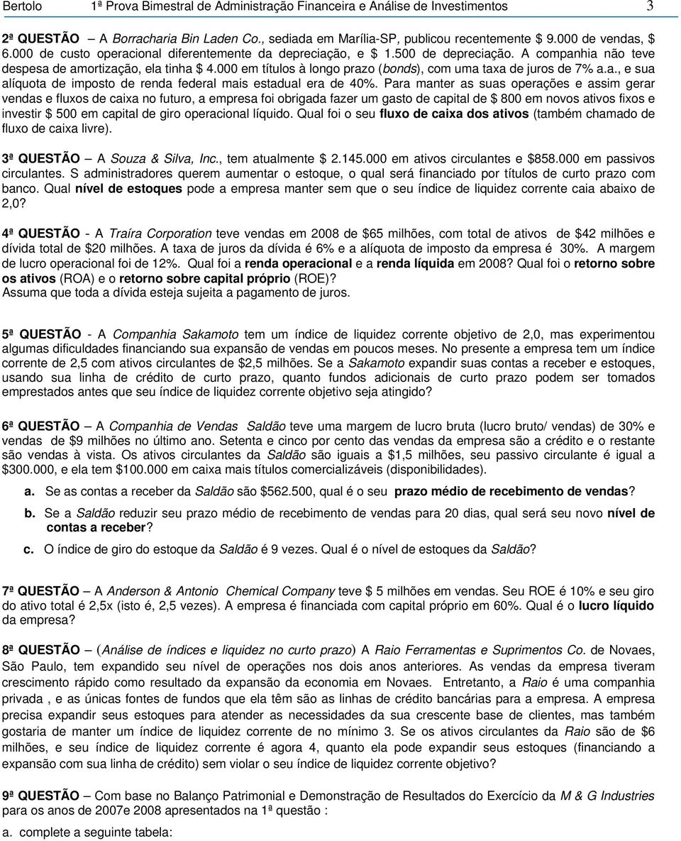 000 em títulos à longo prazo (bonds), com uma taxa de juros de 7% a.a., e sua alíquota de imposto de renda federal mais estadual era de 40%.